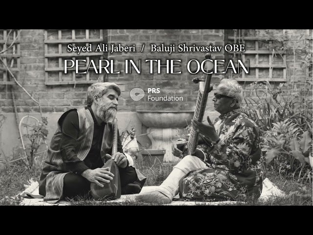Pearl in the Ocean - Seyed Ali Jaberi & Baluji Shrivastav OBE