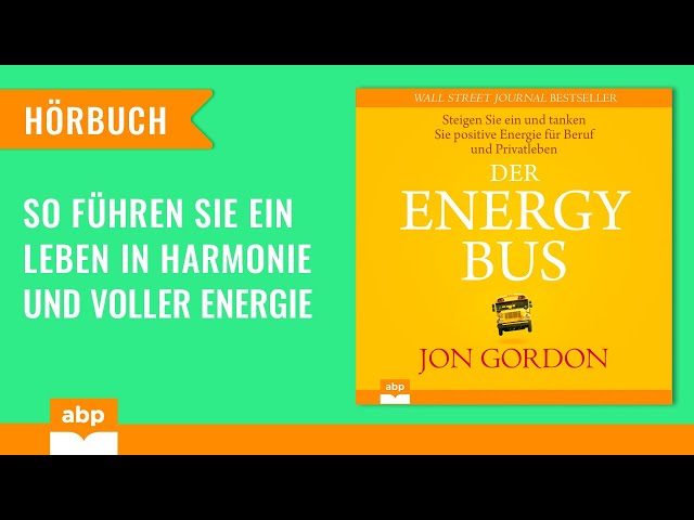 Der Energy Bus: Steigen Sie ein und tanken Sie positive Energie für... Jon Gordon. Hörbuch