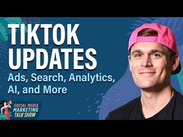 TikTok Updates: Ads, Search, Analytics, AI, and More