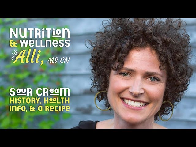 Nutrition & Wellness with Alli, MS CN - Sour Cream