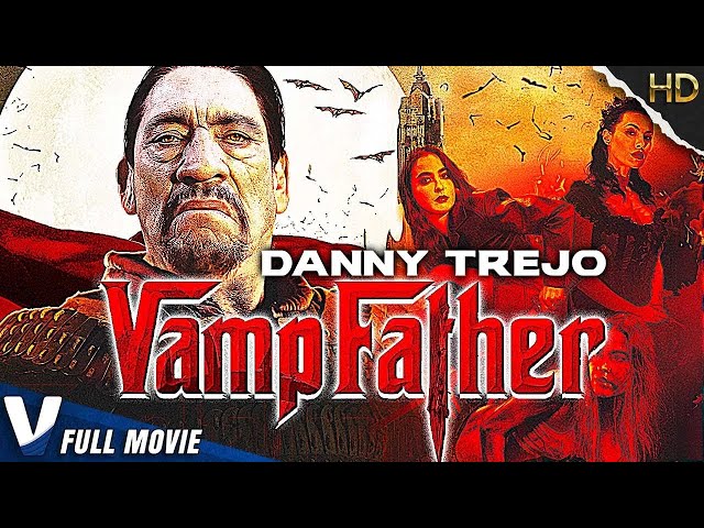 VAMPFATHER | DANNY TREJO | EXCLUSIVE HD VAMPIRE HORROR MOVIE | FULL FANTASY FILM IN ENGLISH