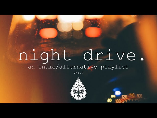 night drive 🌃 - An Indie/Alternative Playlist | Vol. 2