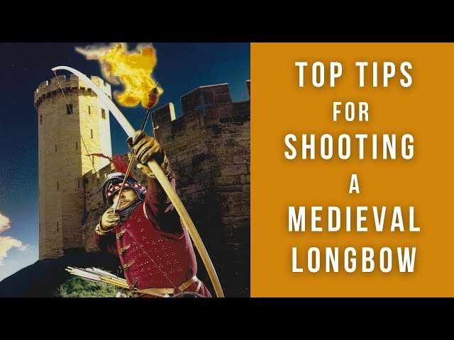 Medieval Longbow | Top tips for shooting a warbow