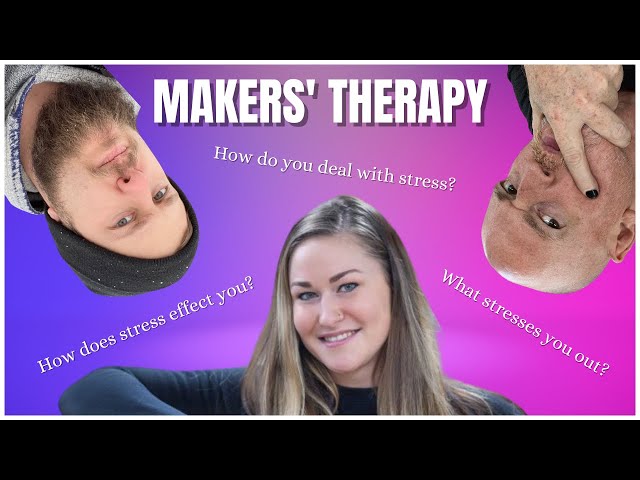 MAKERS' THERAPY - LET'S TALK ABOUT STRESS BABEEEE!
