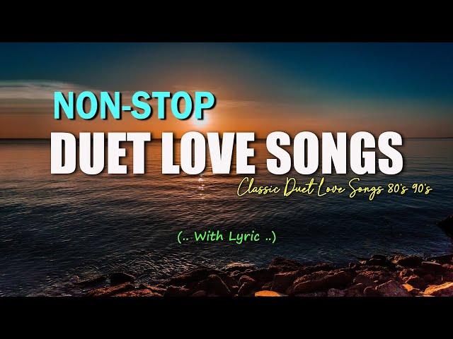 NON-STOP DUET LOVE SONGS (Lyrics) Best Classic Duet Love Songs 80's 90's