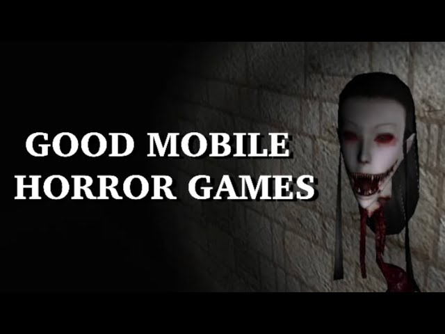 GOOD Mobile Horror Games