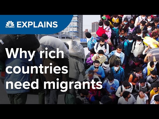 Why rich countries are so dependent on migrant workers | CNBC Explains