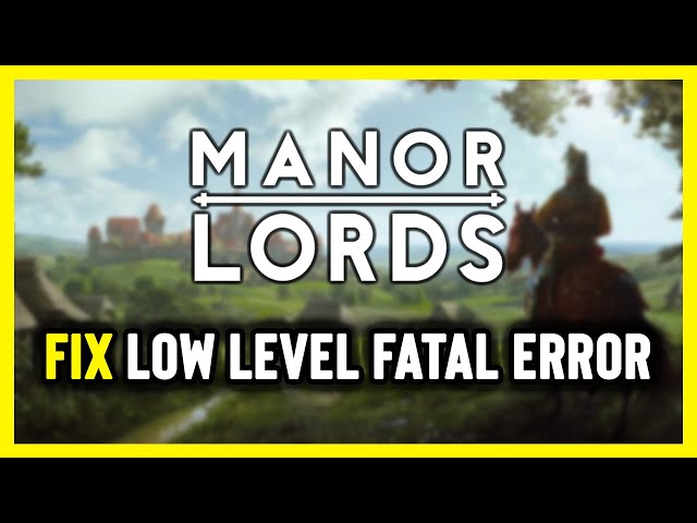 How to FIX Manor Lords Fatal Error/LowLevelFatalError