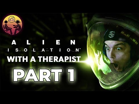 Alien: Isolation with a Therapist Playthrough