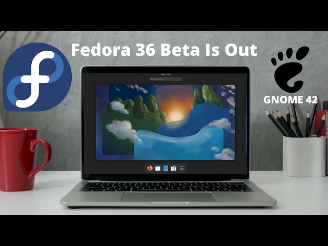 Fedora 36 Beta Is Out with GNOME 42