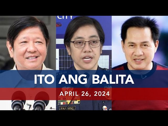 UNTV: Ito Ang Balita | April 26, 2024