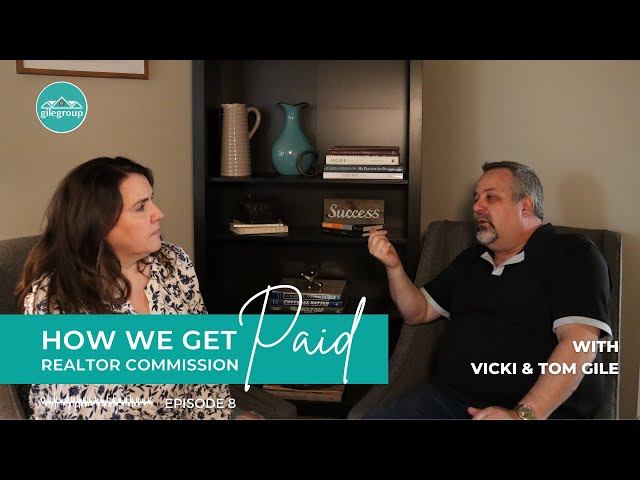 Gile Group Podcast Ep. 8: How We Get Paid. . .Realtor Commission