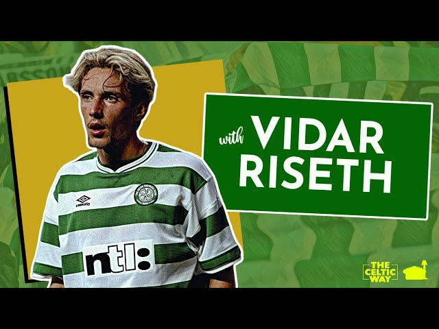 Vidar Riseth on Henrik Larsson and more - Celtic Way Sitdown
