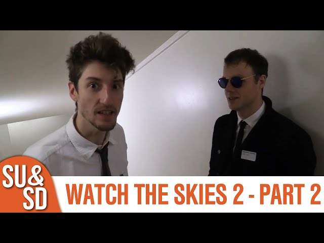 SU&SD Play Watch the Skies 2 - Part  2