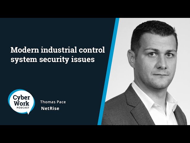 Modern industrial control system security issues | Guest Thomas Pace