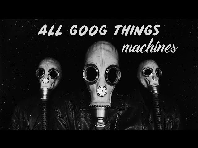 All Good Things - Machines (Full Album) [2017]