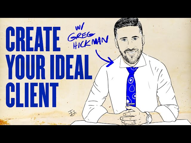 How To Create Your Ideal Client w/ Greg Hickman