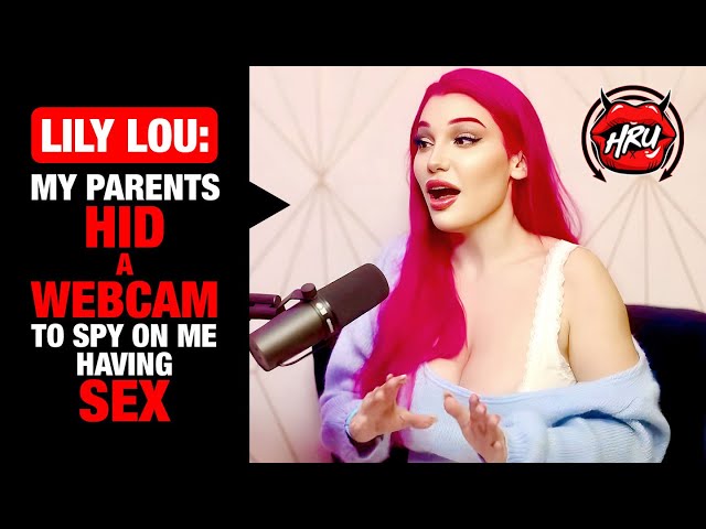Lily Lou: My Parents Hid a Webcam to Spy on Me Having Sex