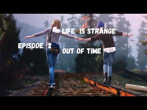 Life Is Strange Episode 2 Out Of Time