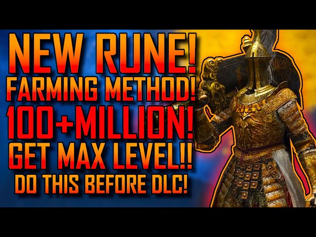 Elden Ring | 100+ MILLION RUNES! | NEW RUNE FARMING Method! | Get MAX Level FAST! Do This BEFORE DLC