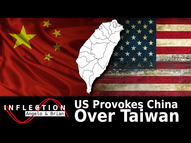 Inflection EP05: US Provokes China Over Taiwan