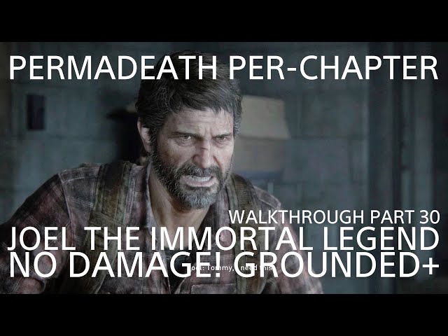 THE LAST OF US PART I GROUNDED+ (PERMADEATH PER-CH NO DAMAGE!) JOEL THE IMMORTAL LEGEND (HYDRO DAM)