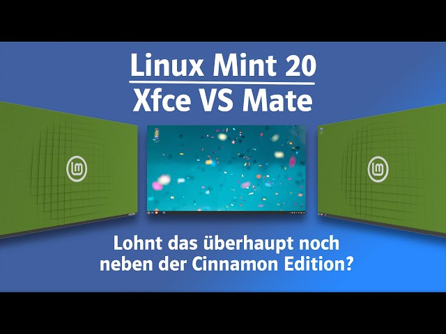 Linux Mint 20 Xfce vs Linux Mint 20 Mate - Lohnt das überhaupt noch neben der Cinnamon Edition?
