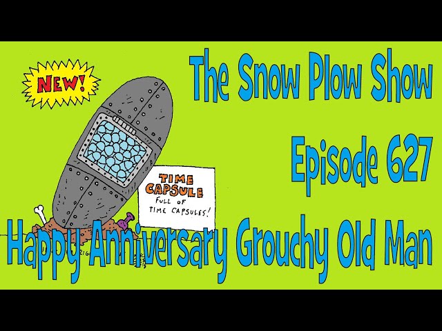 The Snow Plow Show 627 - Happy Anniversary Grouchy Old Man
