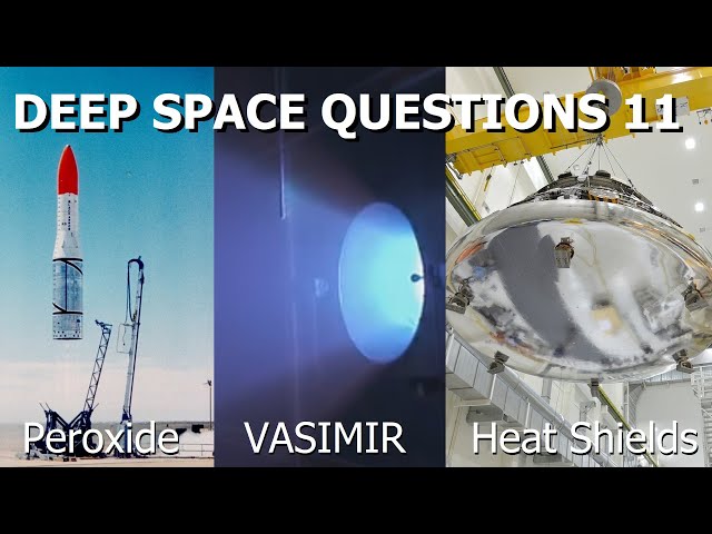 Heat Shields, VASIMIR and Hydrogen Peroxide - Supporter Questions Episode 11