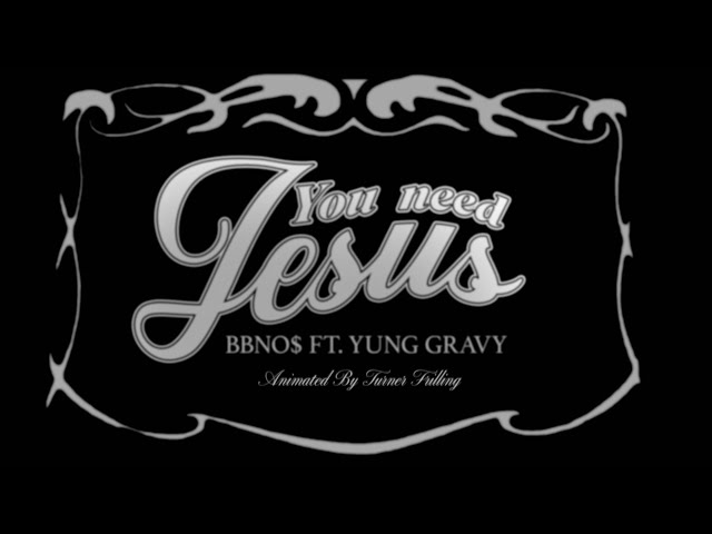bbno$ & Yung Gravy (BABY GRAVY) You Need Jesus - Official Lyric Video