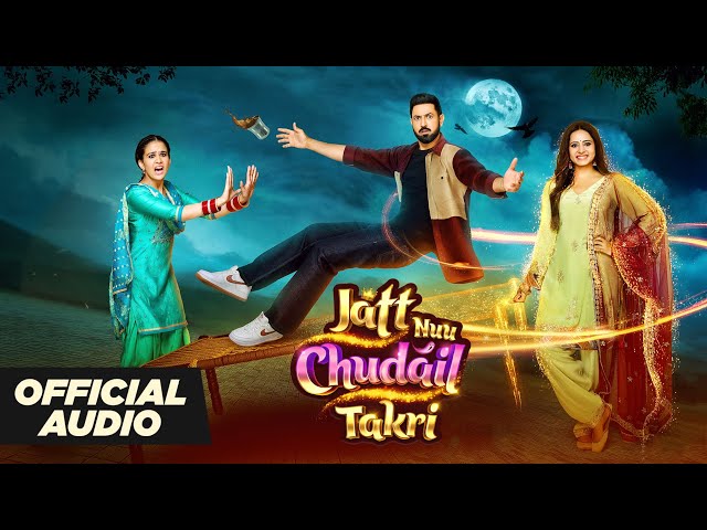 Jatt Nuu Chudail Takri (Official Title Song)- Gippy Grewal, Sargun & Roopi | Jaani | Arvinder Khaira