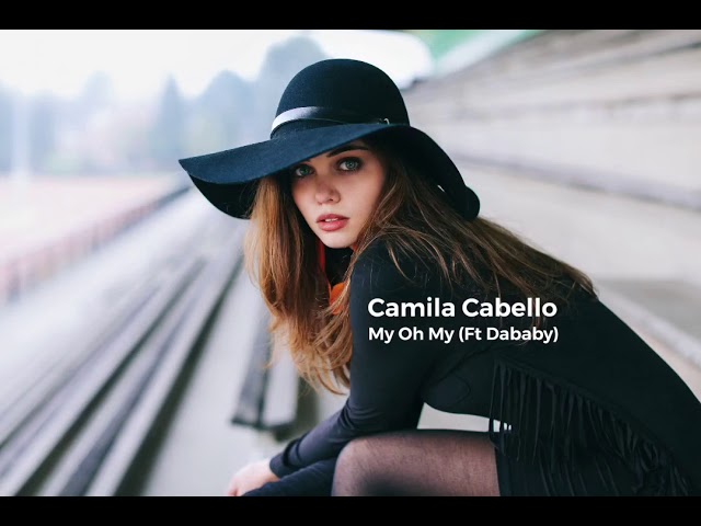 Camila Cabello - My Oh My (Ft Dababy) ( Remixed )