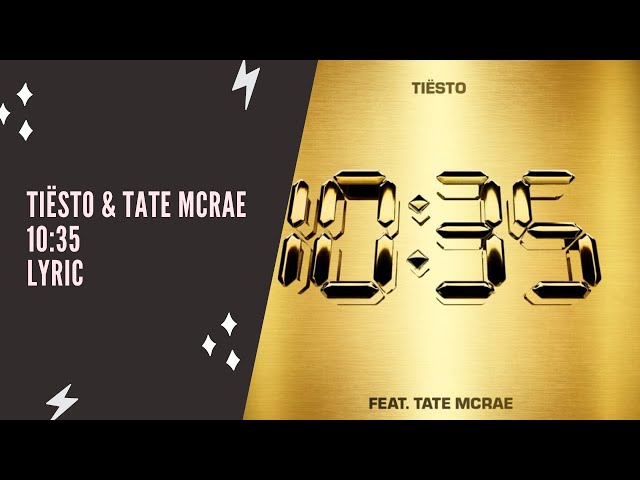Tiësto & Tate McRae - 10:35 (Lyric Edition)