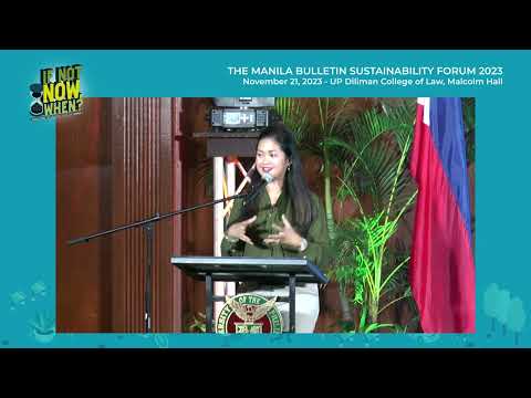 2023 Manila Bulletin Sustainability Forum | "If Not Now, When?: Addressing the Urgency To Go Sustainable"