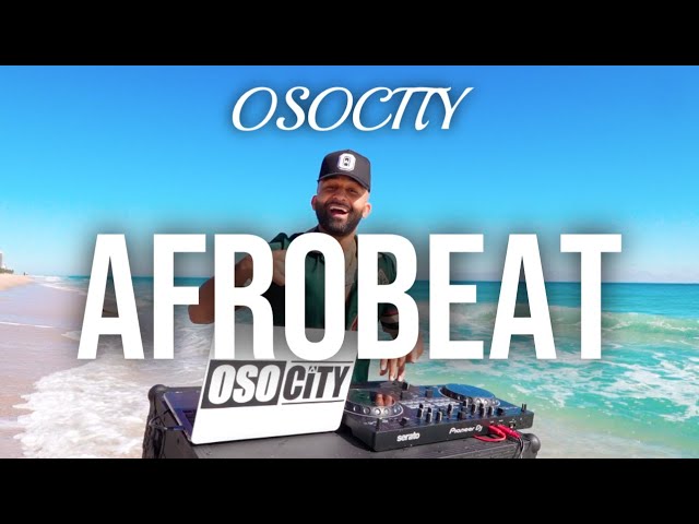 Afrobeat Mix 2023 | The Best of Afrobeat 2023 by OSOCITY