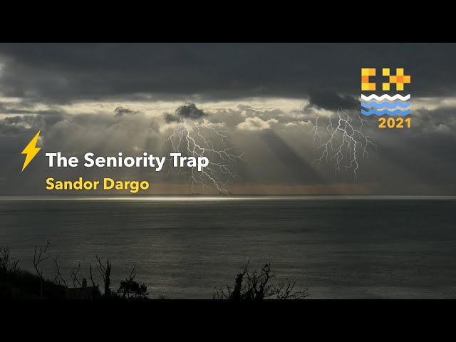 Lightning Talk: The Seniority Trap - Sandor Dargo [ C++ on Sea 2021 ]