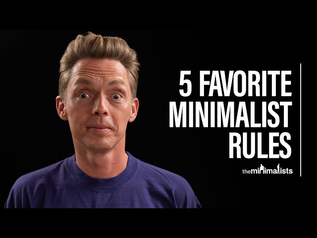 The Minimalists’ 5 Favorite Minimalist Rules