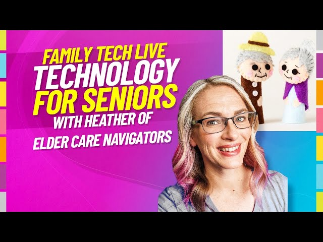 Elder Care and Technology - What you need to know!
