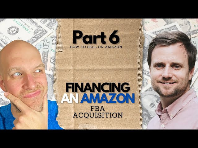 Finance Options for Acquiring an Amazon FBA Biz (Part 6 of 9)