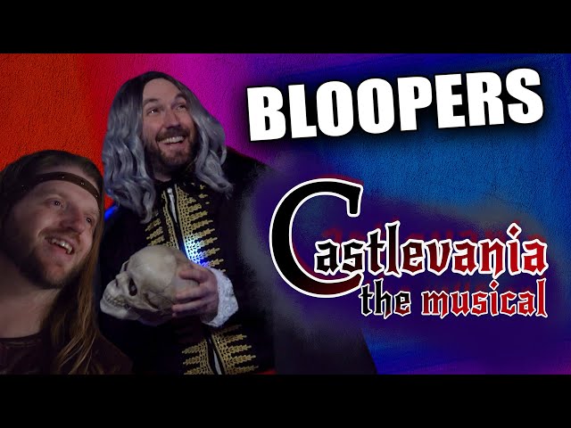 BLOOPERS from Castlevania: The Musical