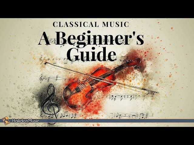 Classical Music - A Beginner's Guide to Classical Music