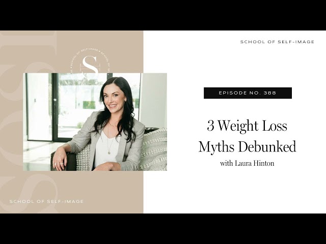 388: 3 Weight Loss Myths Debunked with Laura Hinton