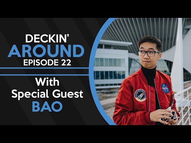 Deckin' Around #22 - Bao Hoang - MAGICIAN