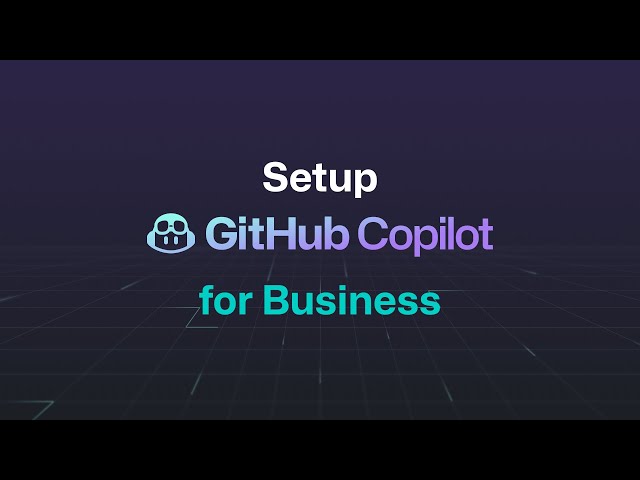Setup GitHub Copilot for Business