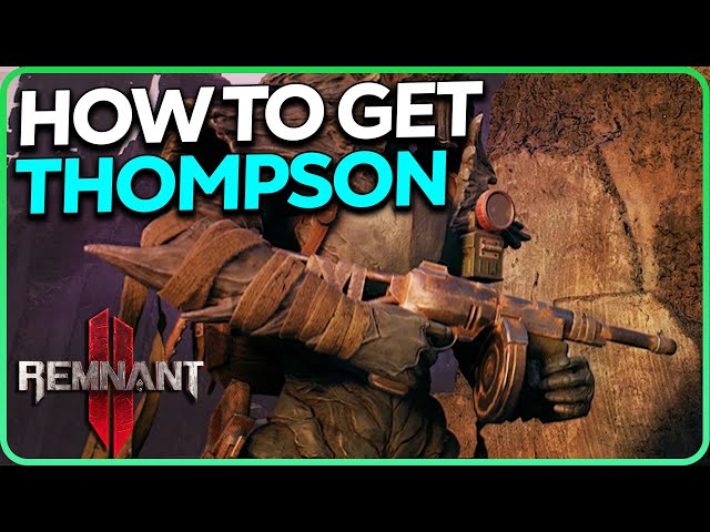 How to Get Thompson Submachine Gun in Remnant 2