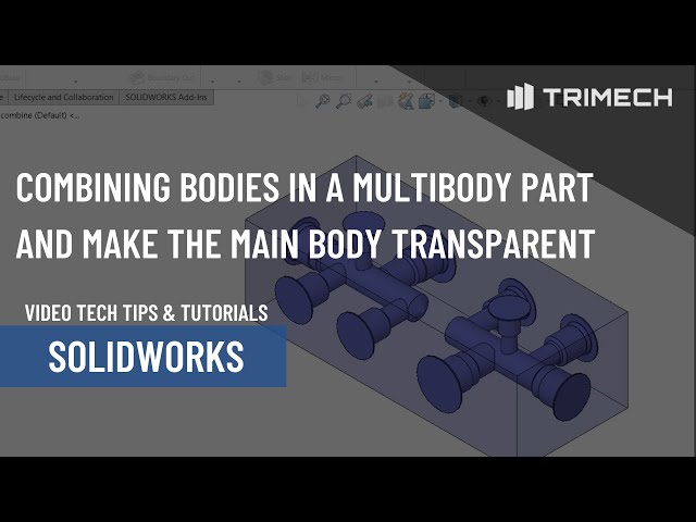 Combining Bodies In a Multi-Body Part and Make the Main Body Transparent in SOLIDWORKS
