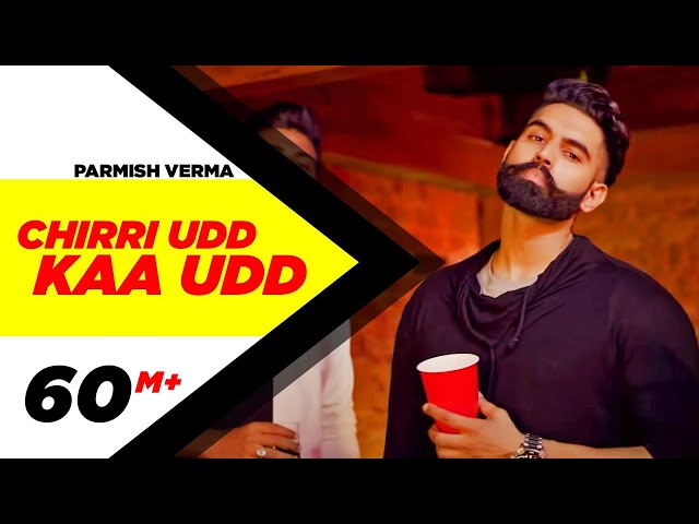 PARMISH VERMA - CHIRRI UDD KAA UDD (Full Video) | New Punjabi Songs 2018 | Latest Punjabi Songs 2018