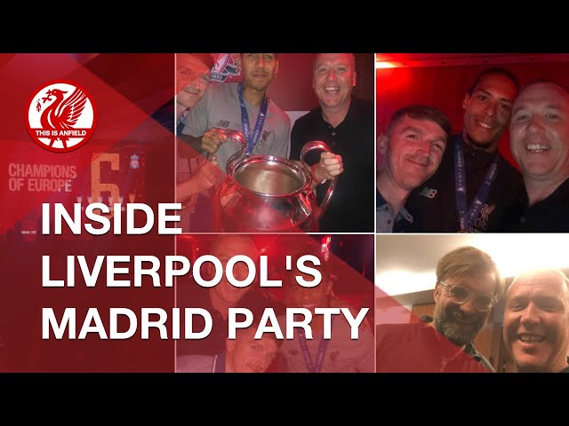Partying with the Liverpool squad in Madrid after Champions League win