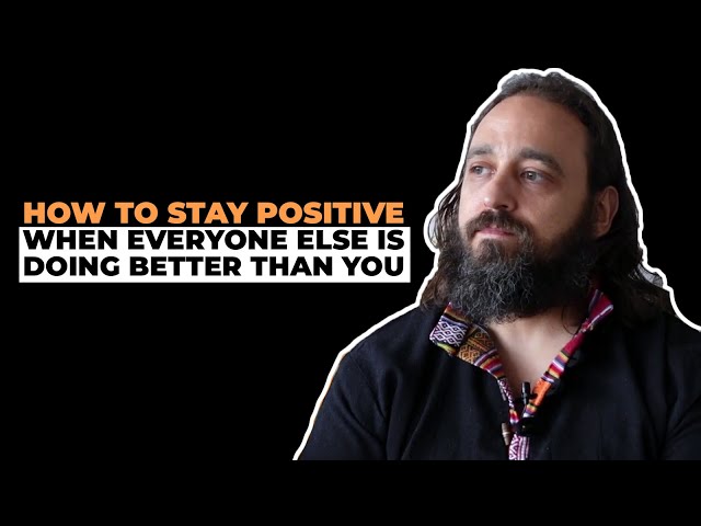 How to Stay Positive When Everyone Else is Doing Better Than You