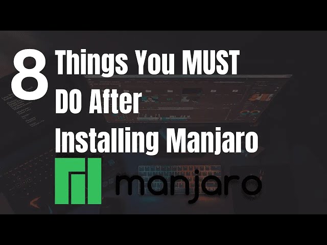 8 Things You Must Do After Installing Manjaro KDE Edition
